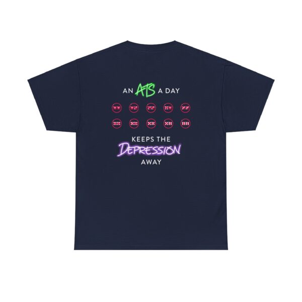 An ATS a Day Keeps the Depression Away T-Shirt - Image 30