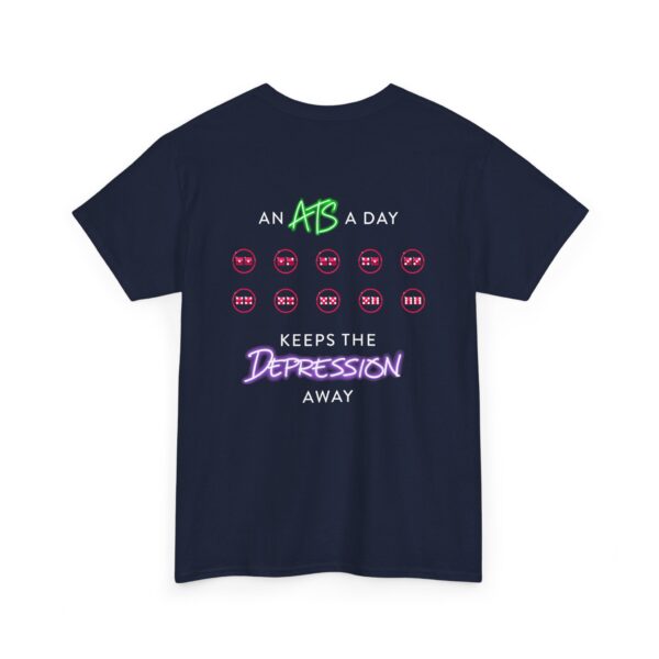 An ATS a Day Keeps the Depression Away T-Shirt - Image 28