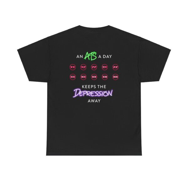 An ATS a Day Keeps the Depression Away T-Shirt - Image 3