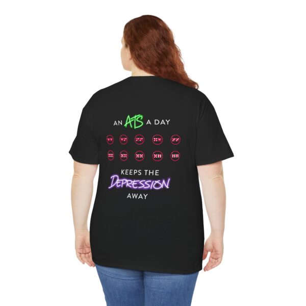 An ATS a Day Keeps the Depression Away T-Shirt - Image 16