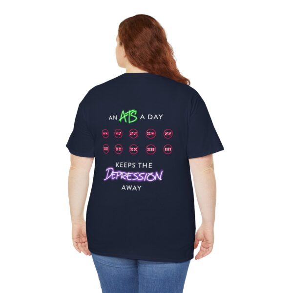 An ATS a Day Keeps the Depression Away T-Shirt - Image 43